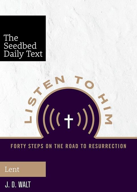 Listen to Him: Forty Steps on the Road to Resurrection(Kobo/電子書)