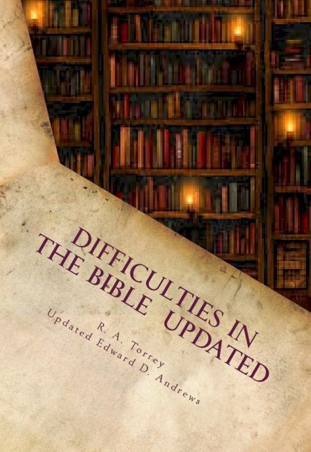  DIFFICULTIES IN THE BIBLE Alleged Errors and Contradictions: Updated and Expanded(Kobo/電子書)