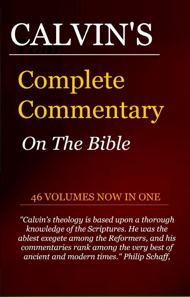  Calvin's Complete Commentary on the Bible (46 Volumes in 1)(Kobo/電子書)