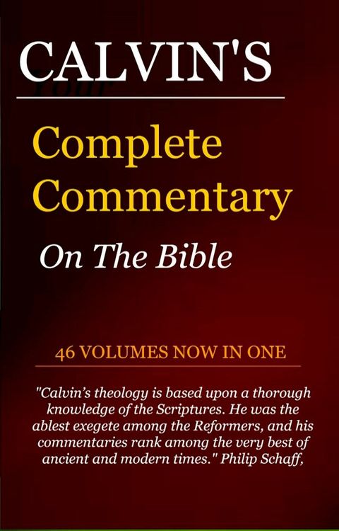 Calvin's Complete Commentary on the Bible (46 Volumes in 1)(Kobo/電子書)