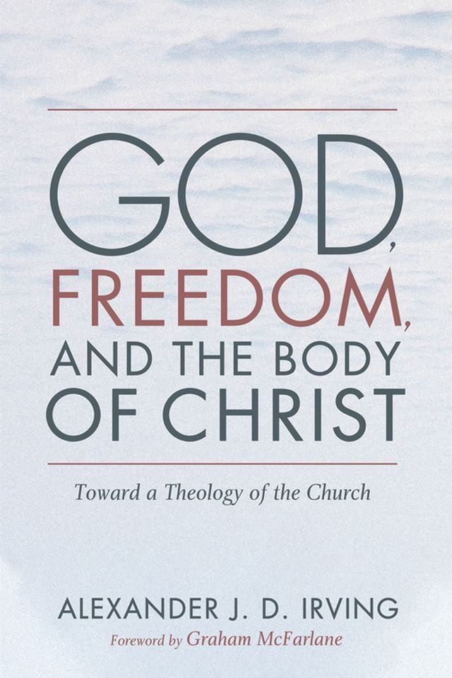  God, Freedom, and the Body of Christ(Kobo/電子書)