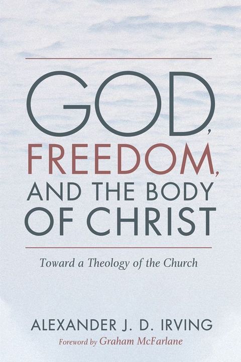 God, Freedom, and the Body of Christ(Kobo/電子書)