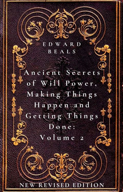 Ancient Secrets of Will Power, Making Things Happen and Getting Things Done Volume 2(Kobo/電子書)