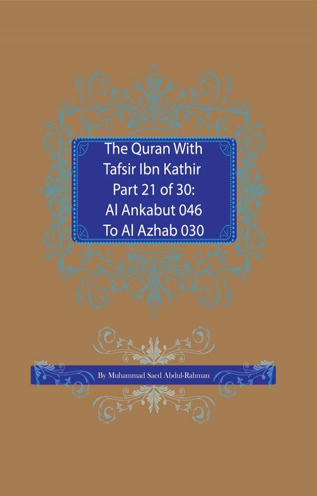  The Quran With Tafsir Ibn Kathir Part 21 of 30: Al Ankabut 046 To Al Azhab 030(Kobo/電子書)