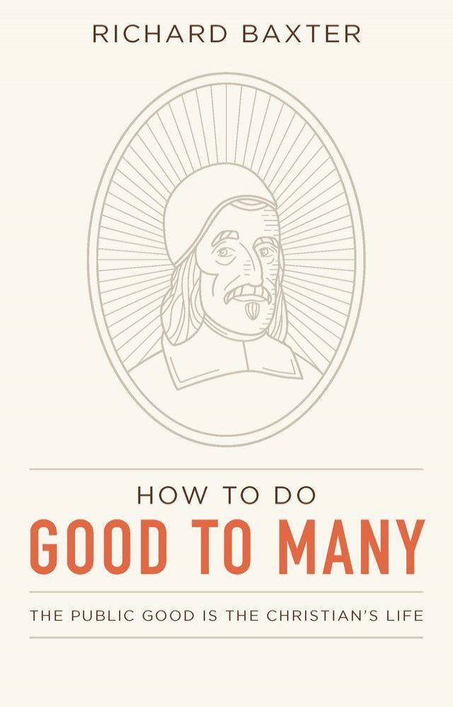  How to Do Good to Many: The Public Good Is the Christian’s Life(Kobo/電子書)