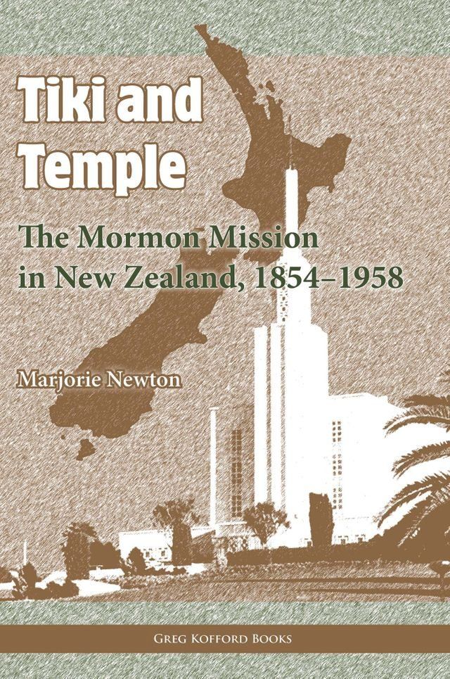  Tiki and Temple: The Mormon Mission in New Zealand, 18541958(Kobo/電子書)