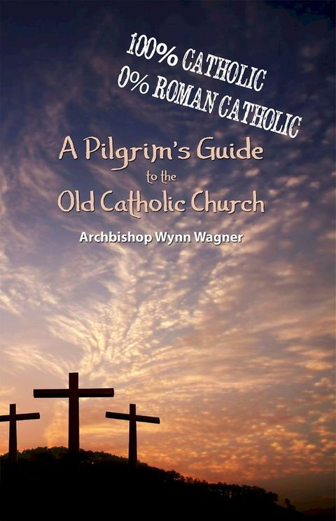 A Pilgrim's Guide to the Old Catholic Church(Kobo/電子書)