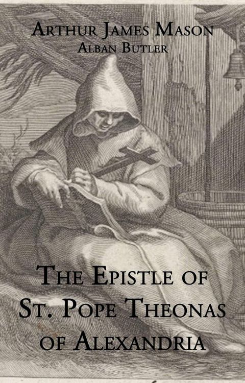 The Epistle St. Pope Theonas of Alexandria(Kobo/電子書)