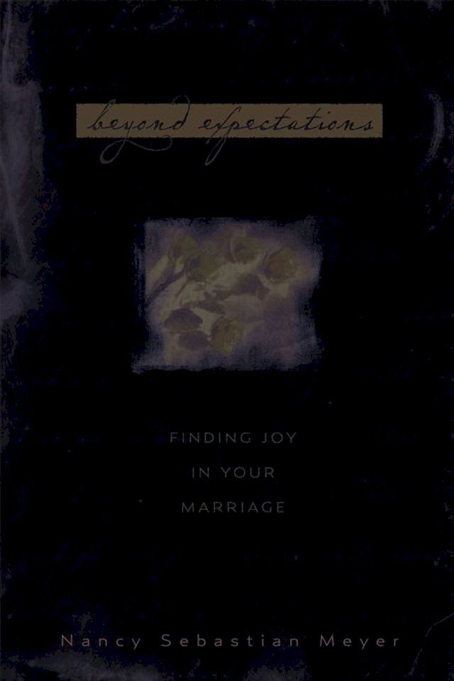  Beyond Expectations: Finding Joy In Your Marriage(Kobo/電子書)