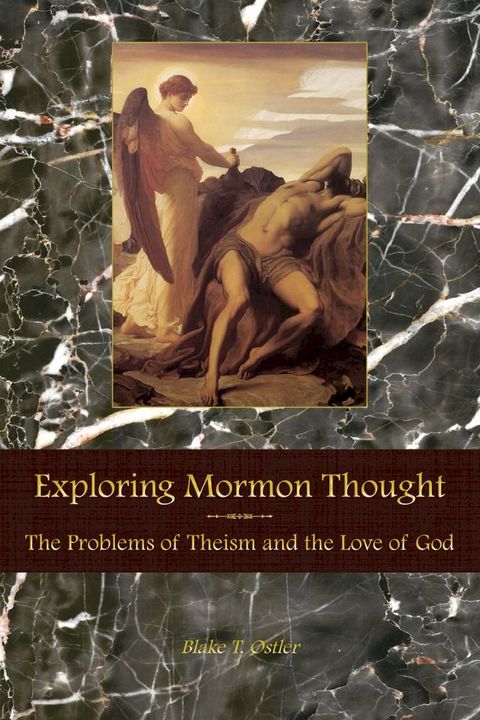 Exploring Mormon Thought: Volume 2, The Problems of Theism and the Love of God(Kobo/電子書)