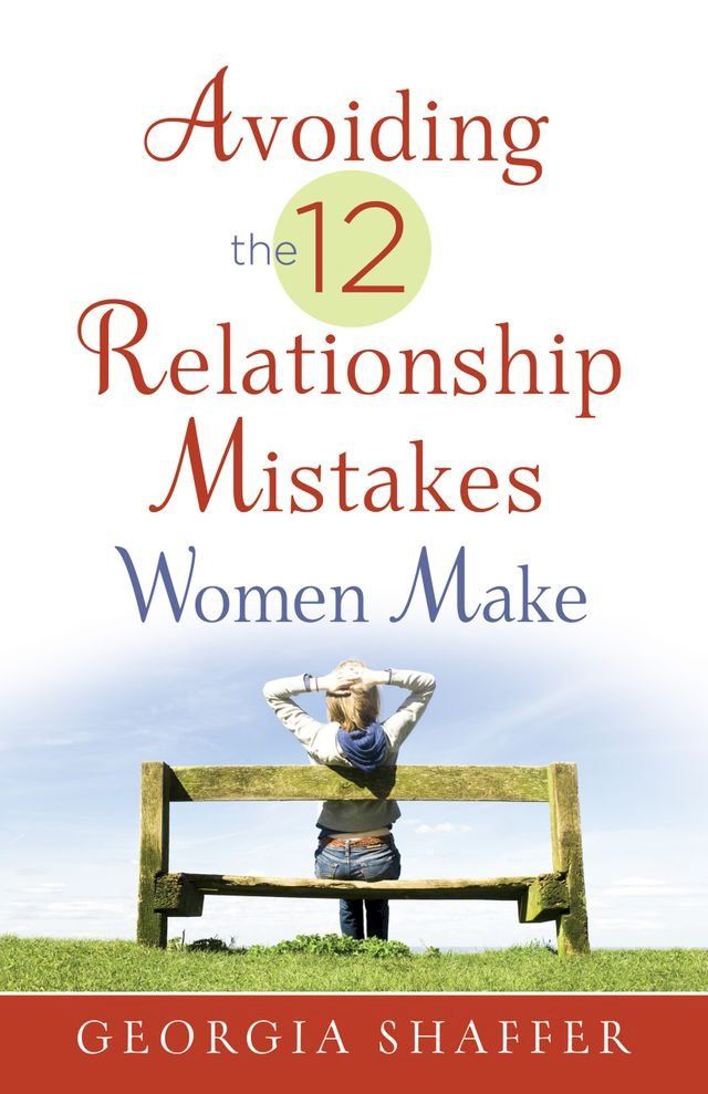  Avoiding the 12 Relationship Mistakes Women Make(Kobo/電子書)