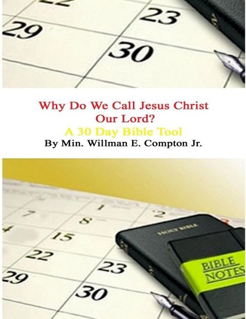 Why Do We Call Jesus Christ Our Lord? A 30 Day Bible Tool(Kobo/電子書)