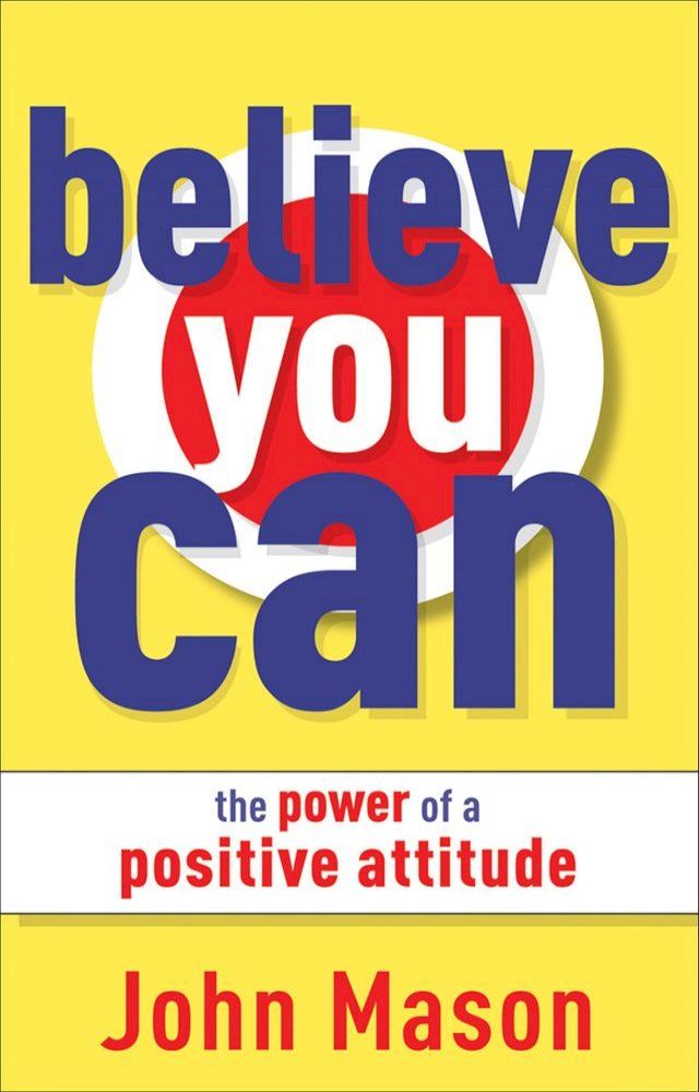  Believe You Can--The Power of a Positive Attitude(Kobo/電子書)