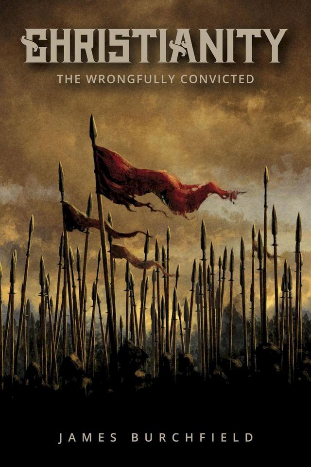  Christianity: The Wrongfully Convicted(Kobo/電子書)