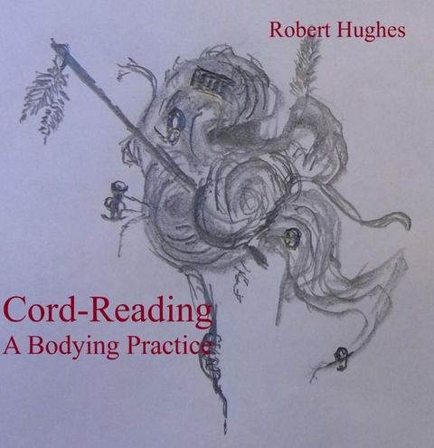 Cord-Reading, A Bodying Practice(Kobo/電子書)