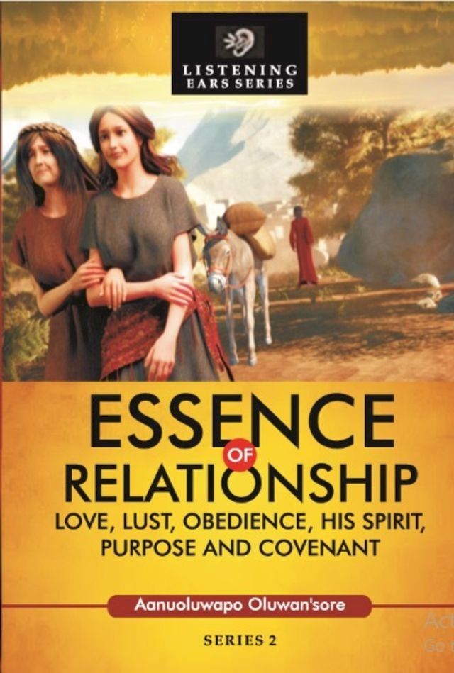  Essence of Relationship: Love, Lust, Obedience, His Spirit, Purpose & Covenant(Kobo/電子書)