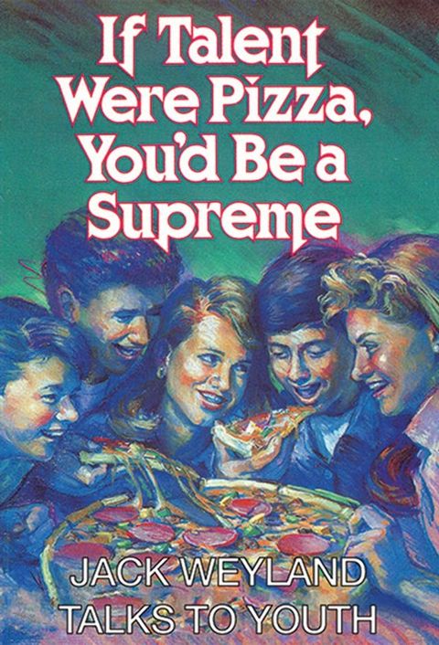 If Talent Were Pizza, You'd Be a Supreme(Kobo/電子書)