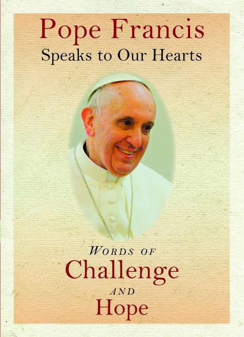 Pope Francis Speaks to Our Hearts(Kobo/電子書)