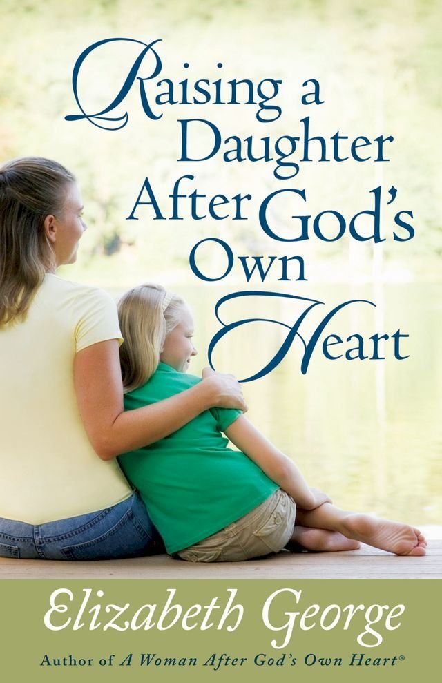  Raising a Daughter After God's Own Heart(Kobo/電子書)