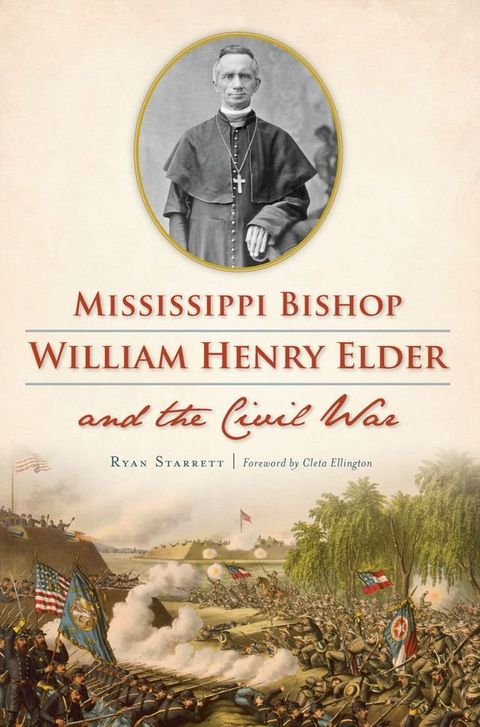 Mississippi Bishop William Henry Elder and the Civil War(Kobo/電子書)