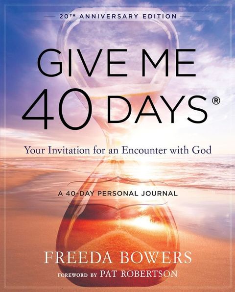 Give Me 40 Days: A Reader's 40 Day Personal Journey-20th Anniversary Edition(Kobo/電子書)