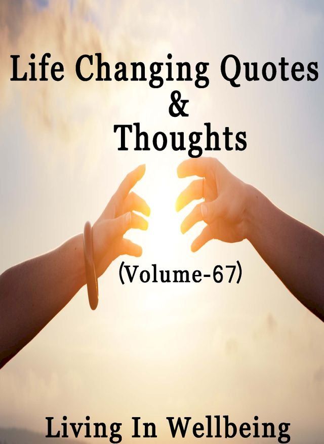  Life Changing Quotes & Thoughts (Volume 67)(Kobo/電子書)