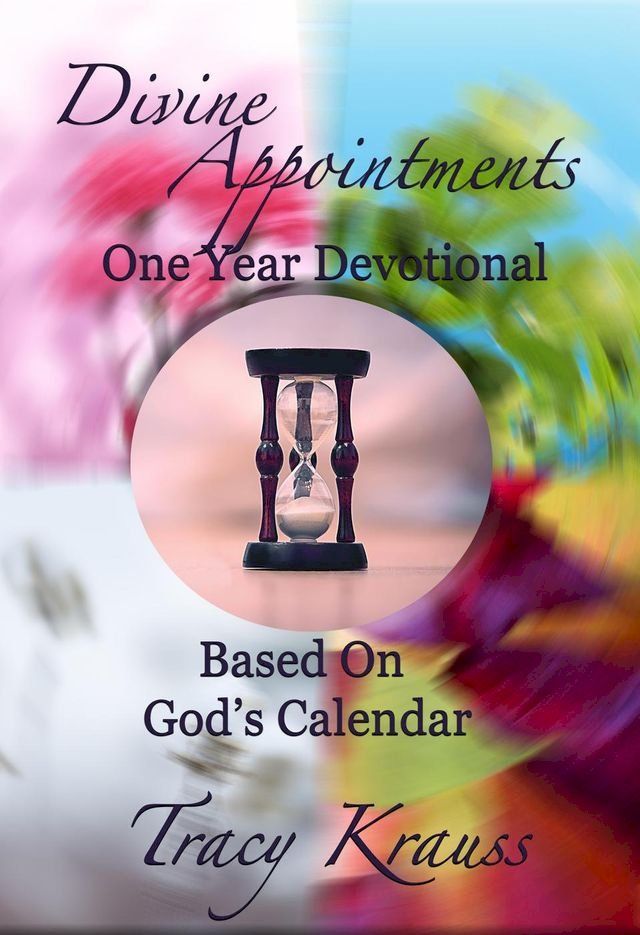  Divine Appointments: One Year Devotional Based On God's Calendar(Kobo/電子書)