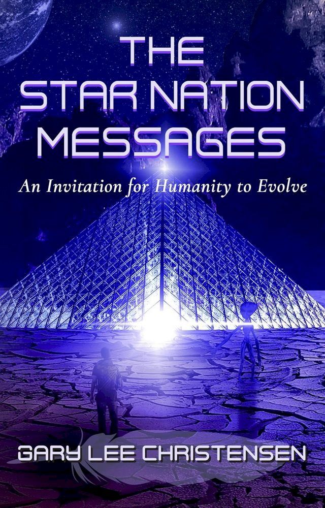  The Star Nation Messages: An Invitation for Humanity to Evolve(Kobo/電子書)