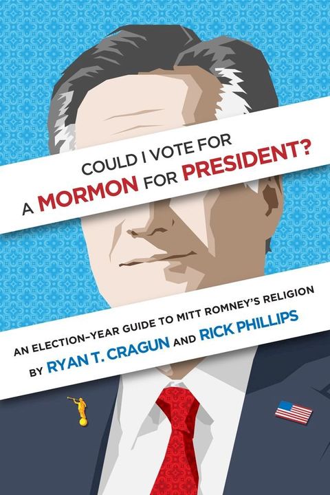 Could I Vote for a Mormon for President? An Election-Year Guide to Mitt Romney's Religion(Kobo/電子書)