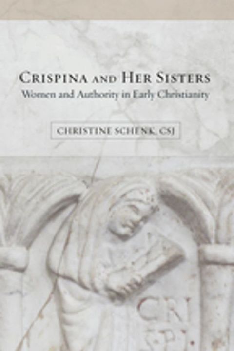 Crispina and Her Sisters: Women and Authority in Early Christianity(Kobo/電子書)