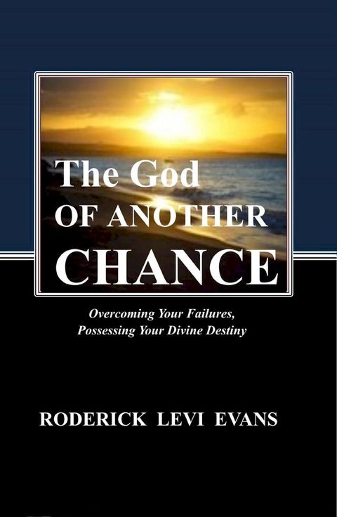 The God of Another Chance: Overcoming Your Failures, Possessing Your Divine Destiny(Kobo/電子書)