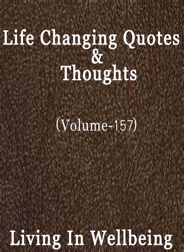  Life Changing Quotes & Thoughts (Volume 157)(Kobo/電子書)