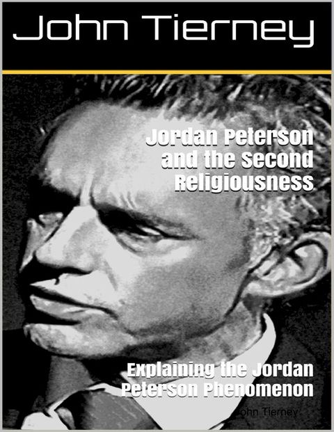 Jordan Peterson and the Second Religiousness: Explaining the Jordan Peterson Phenomenon(Kobo/電子書)