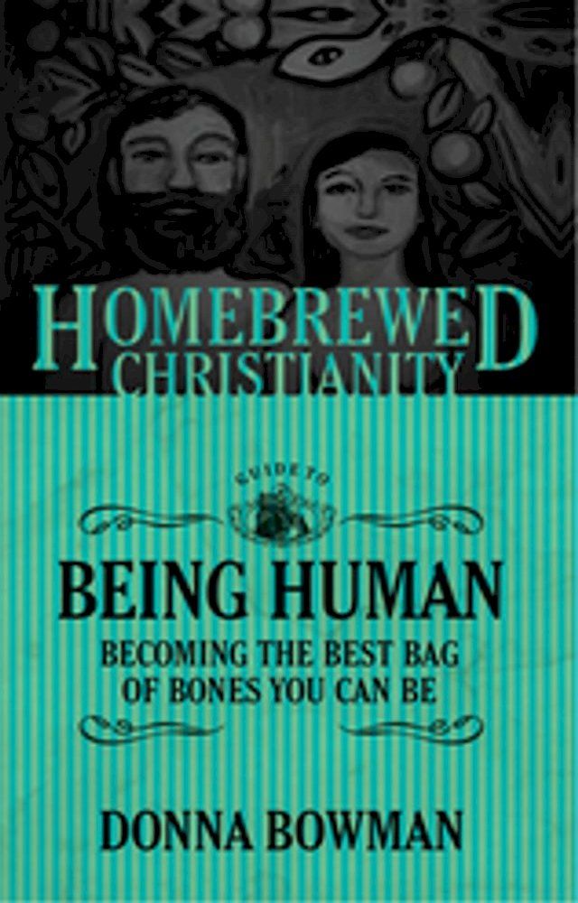  The Homebrewed Christianity Guide to Being Human: Becoming the Best Bag of Bones You Can Be(Kobo/電子書)