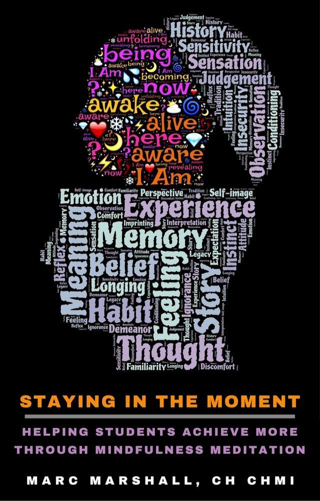  Staying In The Moment - Helping Students Achieve More Through Mindfulness Meditation(Kobo/電子書)