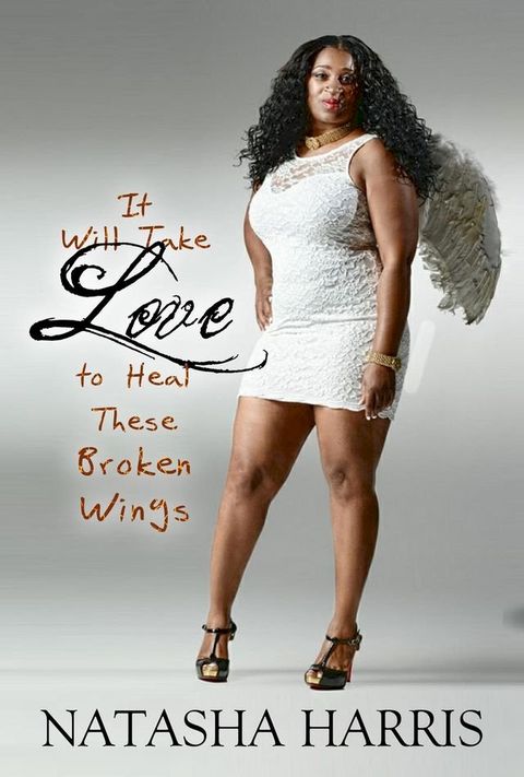 It Will Take Love to Heal These Broken Wings(Kobo/電子書)