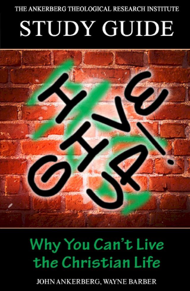  I Give Up! Why You Can’t Live the Christian Life(Kobo/電子書)