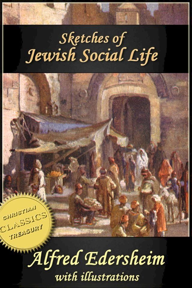  Sketches of Jewish Social Life in the Days of Christ (Illustrated)(Kobo/電子書)