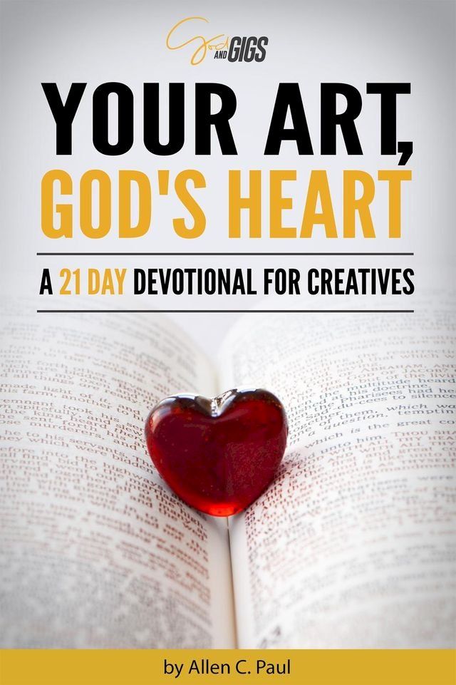  Your Art, God's Heart: A 21 Day Devotional for Creatives(Kobo/電子書)