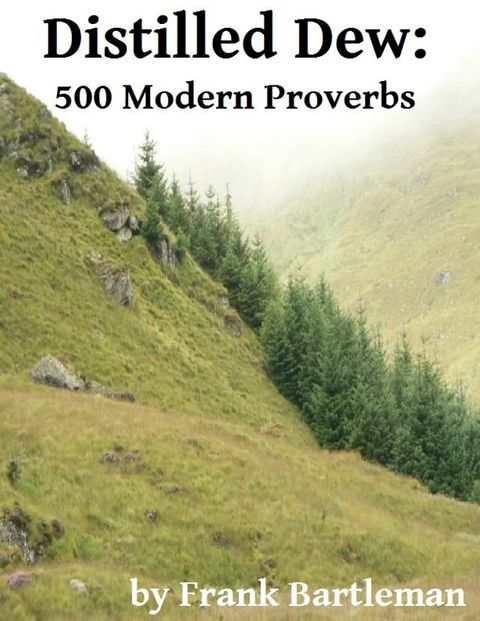 Distilled Dew: 500 Modern Proverbs(Kobo/電子書)