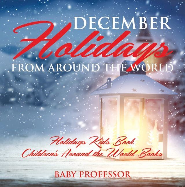  December Holidays from around the World - Holidays Kids Book  Children's Around the World Books(Kobo/電子書)