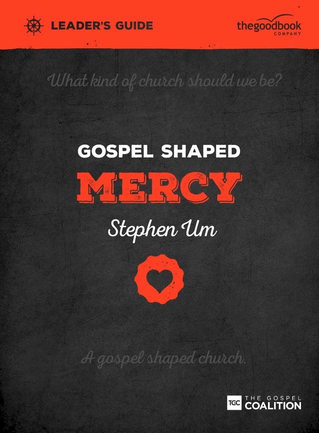  Gospel Shaped Mercy Leader's Guide(Kobo/電子書)