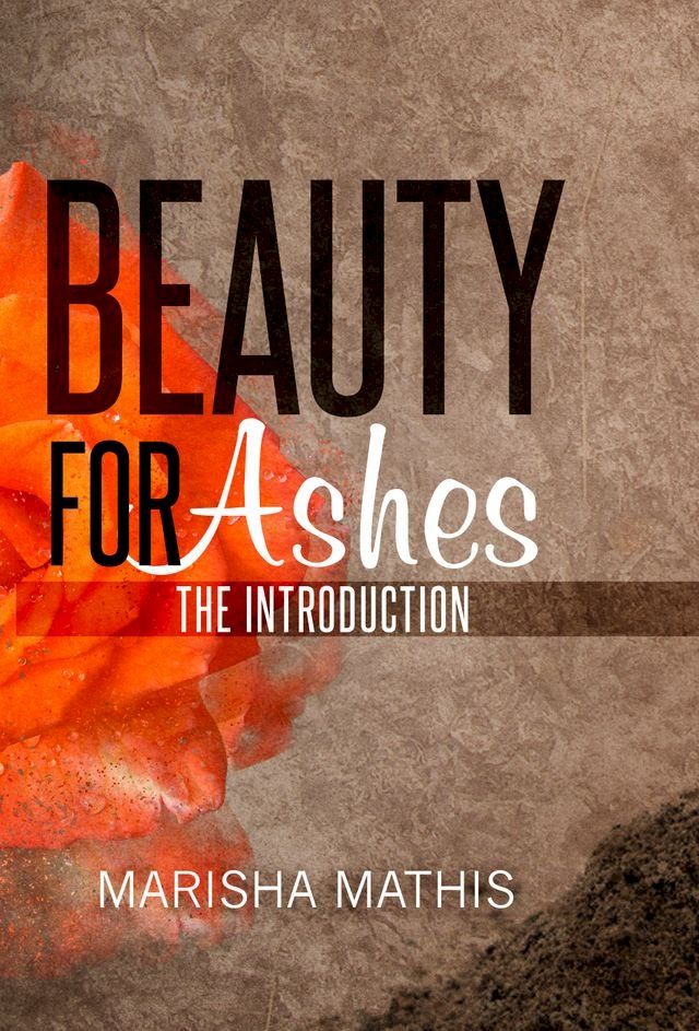  Beauty for Ashes: The Introduction(Kobo/電子書)