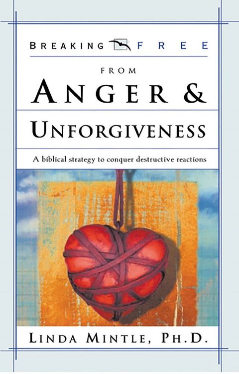 Breaking Free From Anger & Unforgiveness(Kobo/電子書)