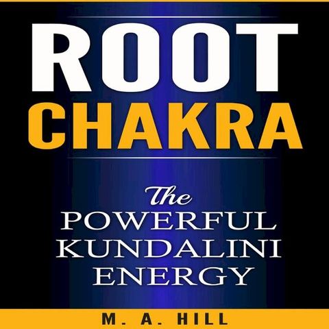 Root Chakra The Powerful Kundalini Energy(Kobo/電子書)