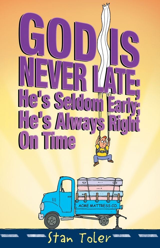  God Is Never Late; He's Seldom Early(Kobo/電子書)