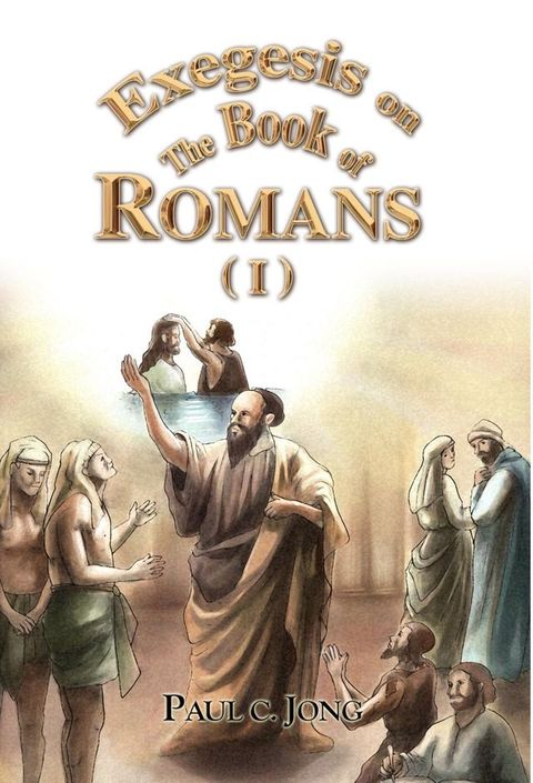 Exegesis on the Book of Romans (I)(Kobo/電子書)