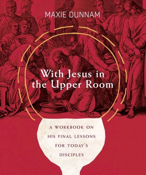 With Jesus in the Upper Room: A Workbook on His Final Lessons for Today's Disciples(Kobo/電子書)