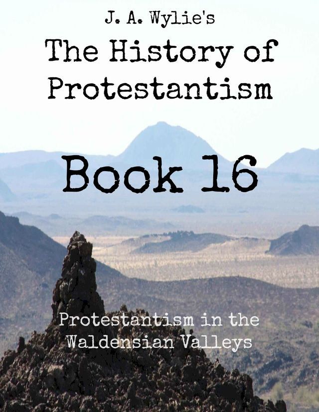  Protestantism in the Waldensian Valleys: Book 16(Kobo/電子書)