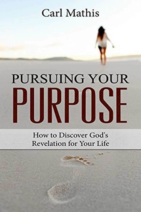 Pursuing Your Purpose: How To Discover God's Revelation For Your Life(Kobo/電子書)